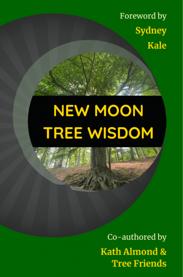 Book cover titled "New Moon Tree Wisdom," featuring a photo of tree roots and forest. Foreword by Sydney Kale. Co-authored by Kath Almond & Tree Friends.